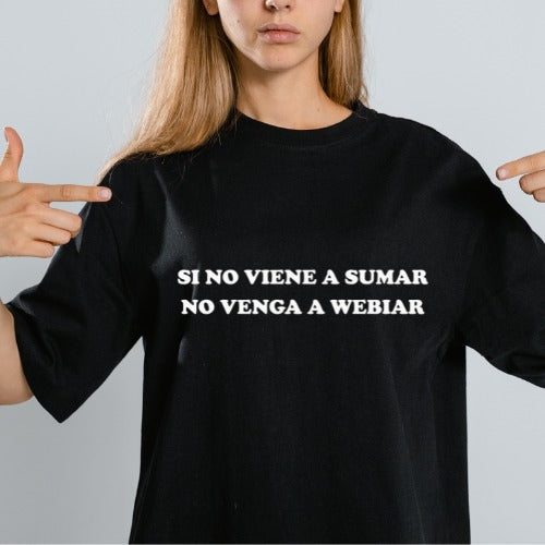 Polera Oversize "SI NO VIENE A SUMAR NO VENGA A WEBIAR"